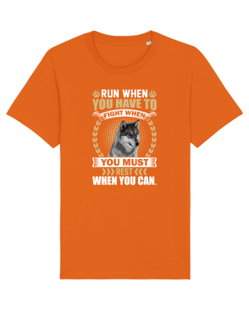 Run when you have to rest. Fight when you must.  Bright Orange