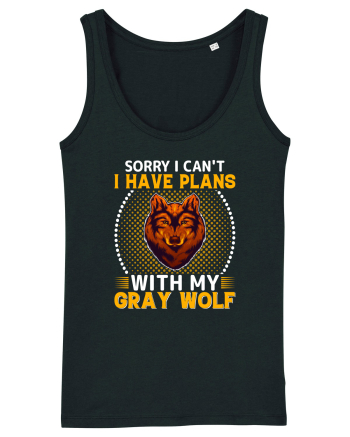 Sorry I Can't I Have Plans With My Gray Wolf Black
