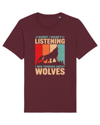 Sorry I Wasn't Listening I Was Thinking About Wolves Burgundy