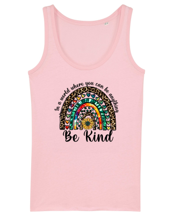 In a world where you can be anything Be Kind  Cotton Pink