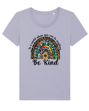In a world where you can be anything Be Kind  Lavender