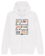 Be Kind Be True Be You Hanorac cu fermoar Unisex Connector