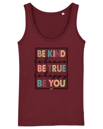 Be Kind Be True Be You Burgundy