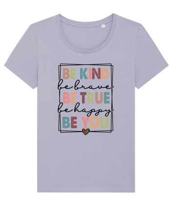 Be Kind Be True Be You Lavender