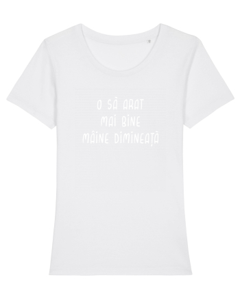 O să arăt mai bine mâine White