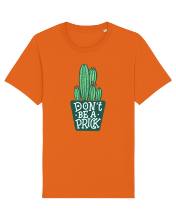 Don't Be A Prick Bright Orange