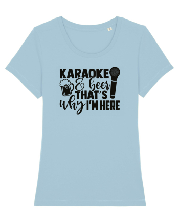 Karaoke And Beer, That's Why I Am Here Sky Blue