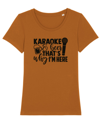 Karaoke And Beer, That's Why I Am Here Roasted Orange