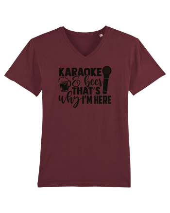 Karaoke And Beer, That's Why I Am Here Burgundy