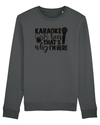Karaoke And Beer, That's Why I Am Here Anthracite