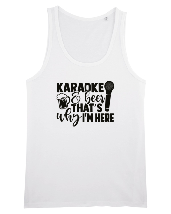 Karaoke And Beer, That's Why I Am Here White