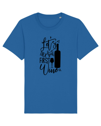 Let's Talk, But First Wine Royal Blue