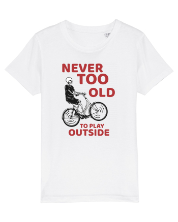 Never Too Old To Play Outside White