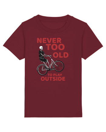 Never Too Old To Play Outside Burgundy