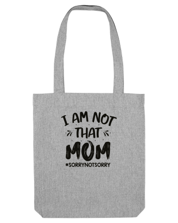 I Am Not That Mom Heather Grey