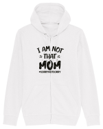 I Am Not That Mom Hanorac cu fermoar Unisex Connector