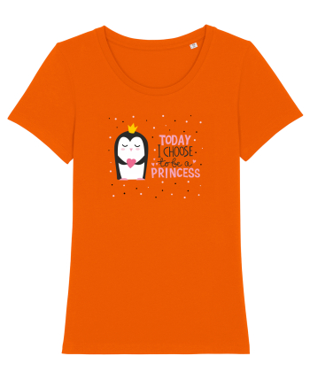Today I Choose To Be A Princess Bright Orange