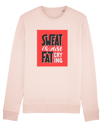 Sweat Is Just Fat Criyng Candy Pink