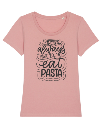 There's Always Time To Eat Pasta Canyon Pink
