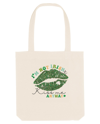 I'm Not Irish But Kiss Me Anyway Natural