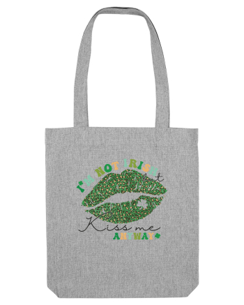 I'm Not Irish But Kiss Me Anyway Heather Grey
