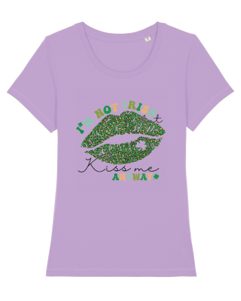 I'm Not Irish But Kiss Me Anyway Lavender Dawn