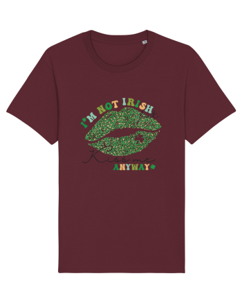 I'm Not Irish But Kiss Me Anyway Burgundy