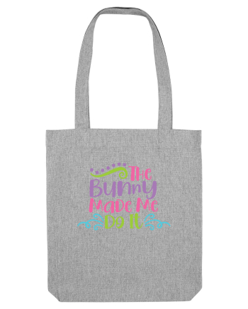 The Bunny Made Me Do It Heather Grey