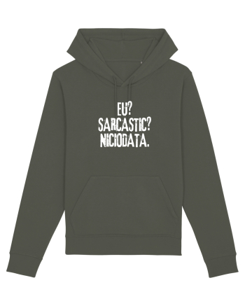 Eu? Sarcastic? Niciodata. Khaki