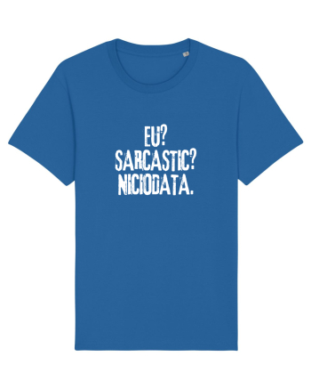 Eu? Sarcastic? Niciodata. Royal Blue