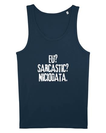 Eu? Sarcastic? Niciodata. Navy