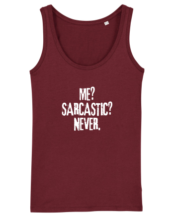 Me? Sarcastic? Never. Burgundy