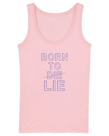 BORN TO LIE Cotton Pink