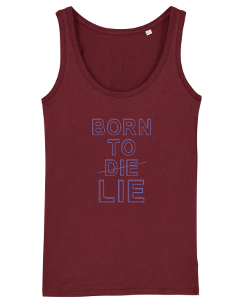 BORN TO LIE Burgundy