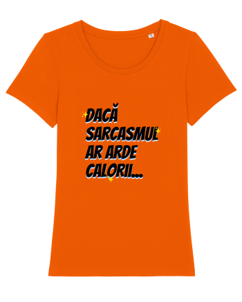 Dacă sarcasmul ar arde calorii Bright Orange