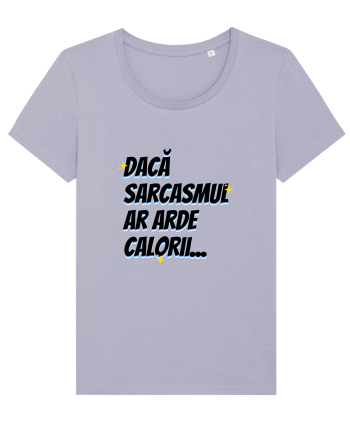 Dacă sarcasmul ar arde calorii Lavender