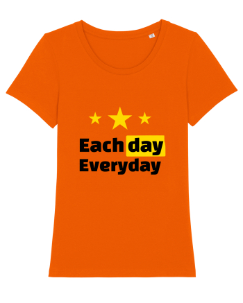 Each day. Everyday.  Bright Orange