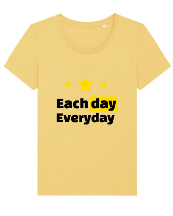 Each day. Everyday.  Jojoba