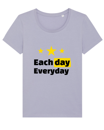 Each day. Everyday.  Lavender
