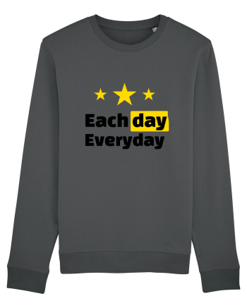 Each day. Everyday.  Anthracite