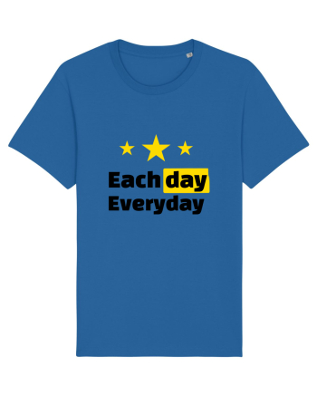 Each day. Everyday.  Royal Blue