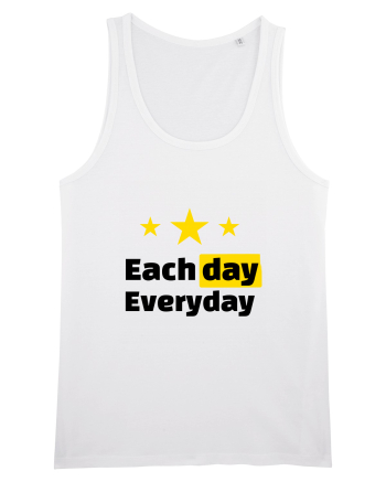 Each day. Everyday.  White