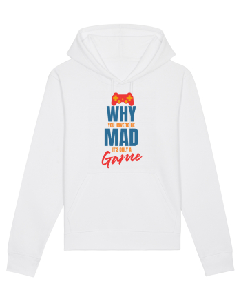 Why You Have To Be Mad It's Only A Game White