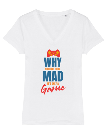 Why You Have To Be Mad It's Only A Game White