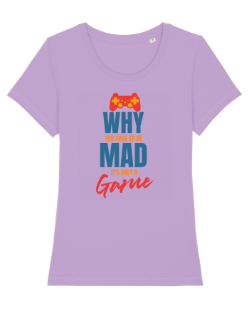 Why You Have To Be Mad It's Only A Game Lavender Dawn