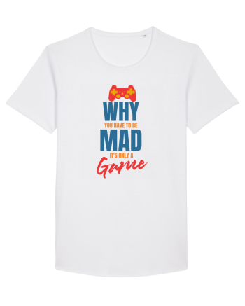 Why You Have To Be Mad It's Only A Game White