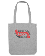 Work Hard Love Hard Sacoșă textilă