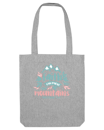 Faith can move mountains Heather Grey