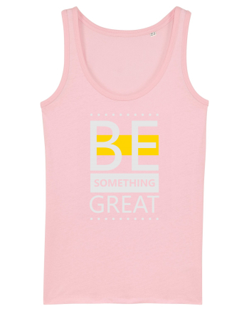 Be Something Great Cotton Pink