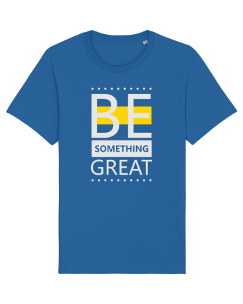 Be Something Great Royal Blue